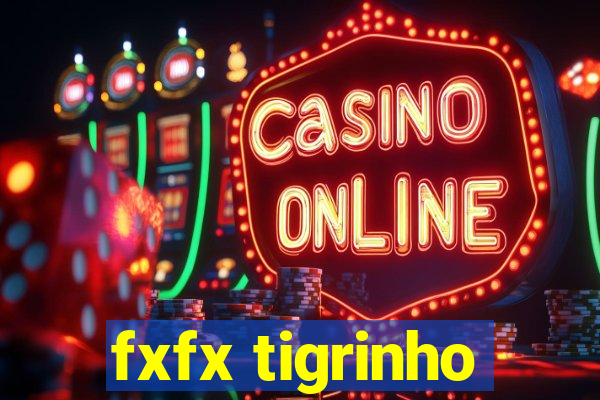 fxfx tigrinho